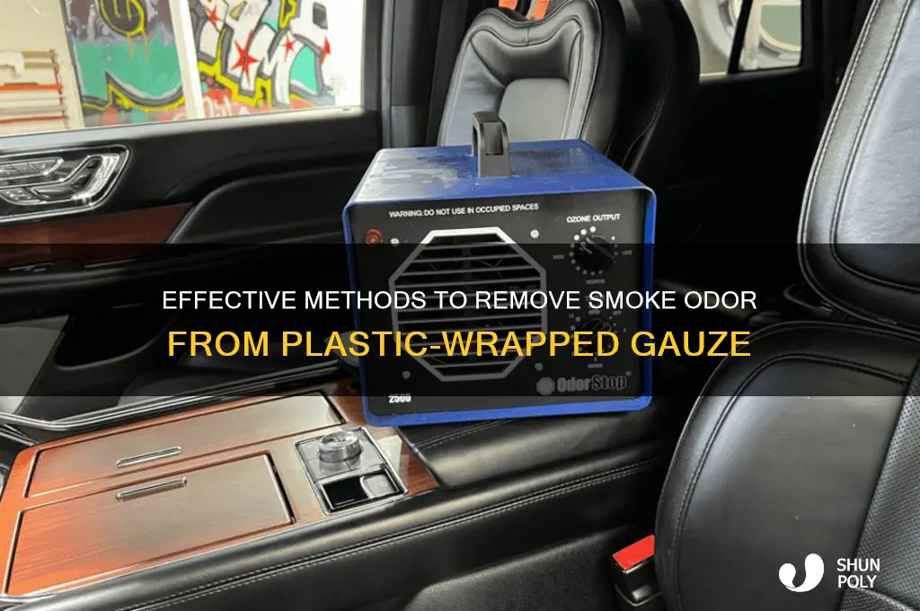 how to get smoke smell out of plastic wrapped gauze