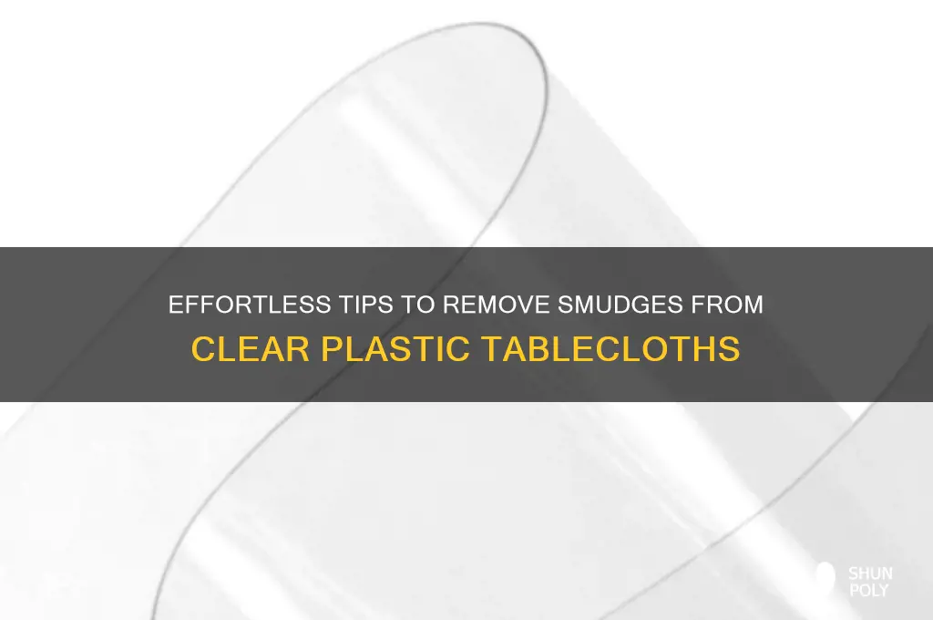how to get smudges off clear plastic table cloth