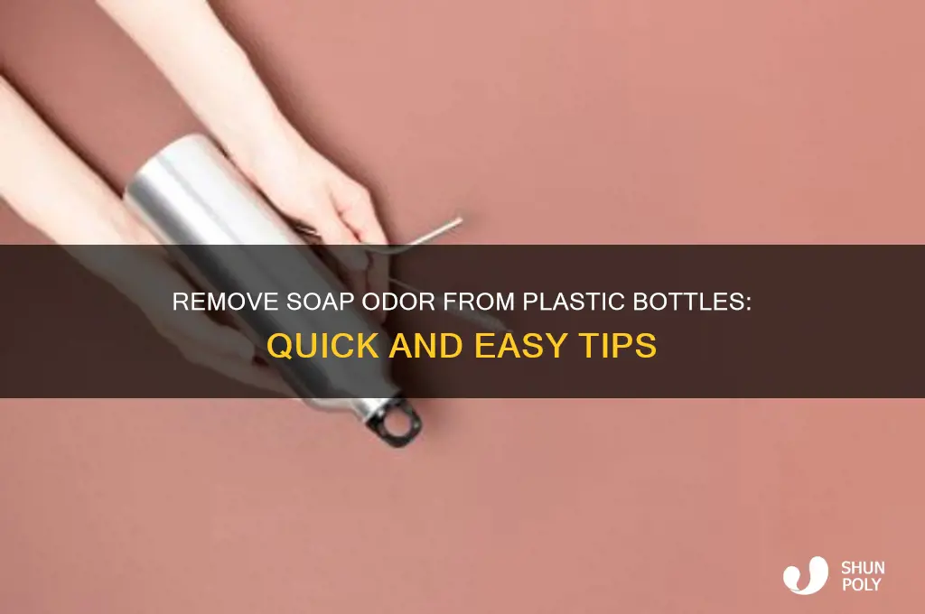 how to get soap smell out of plastic water bottle
