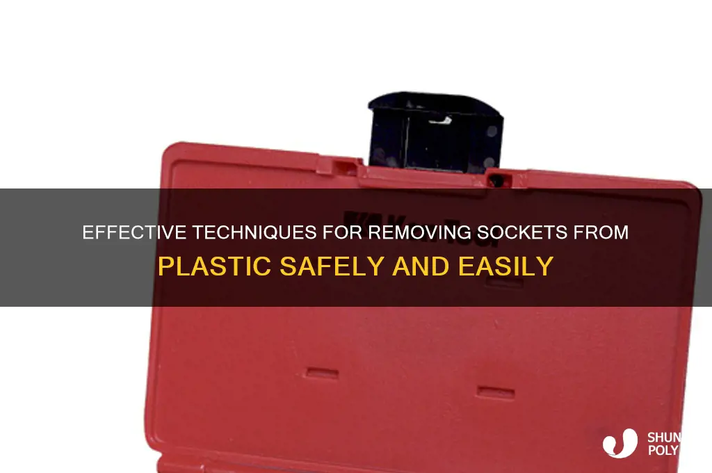 how to get sockets off plastic