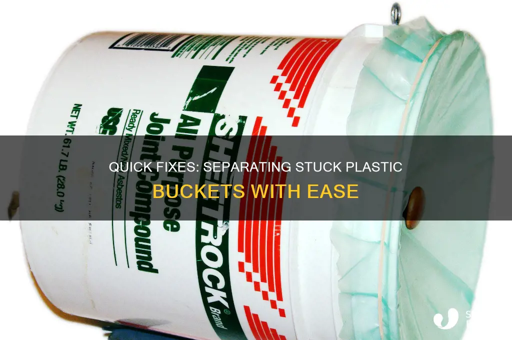 how to get stuck plastic buckets apart
