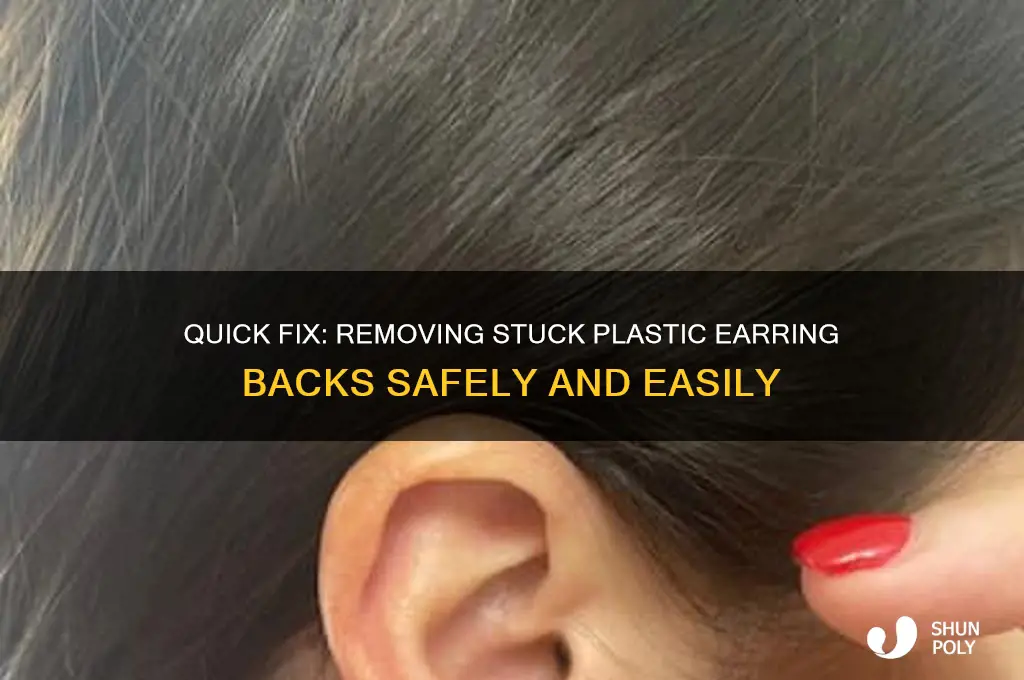 how to get stuck plastic earring back off