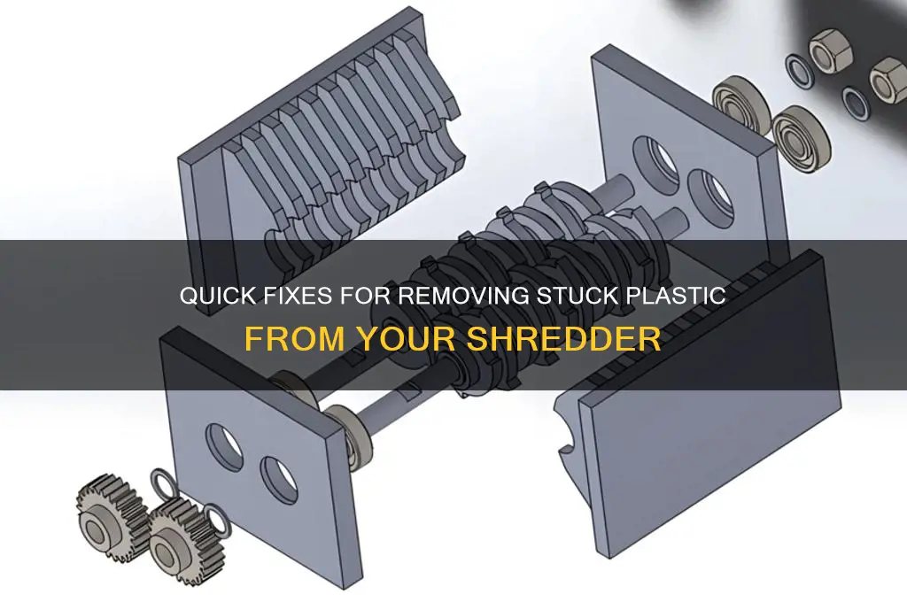 how to get stuck plastic in shredder