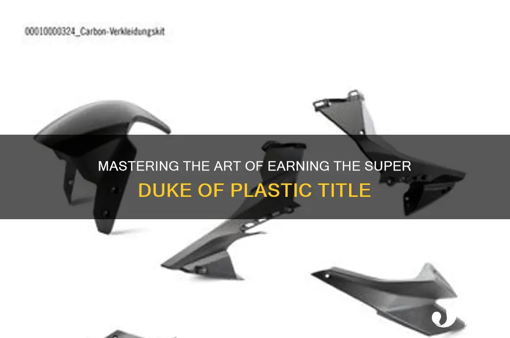how to get super duke of plastic