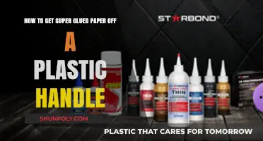 Removing Super Glued Paper from Plastic Handles: Quick and Easy Tips