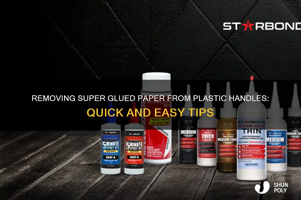 how to get super glued paper off a plastic handle