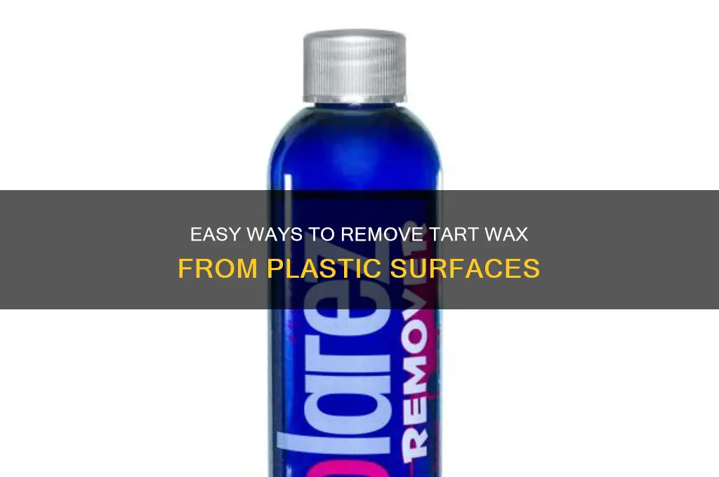how to get tart wax off plastic