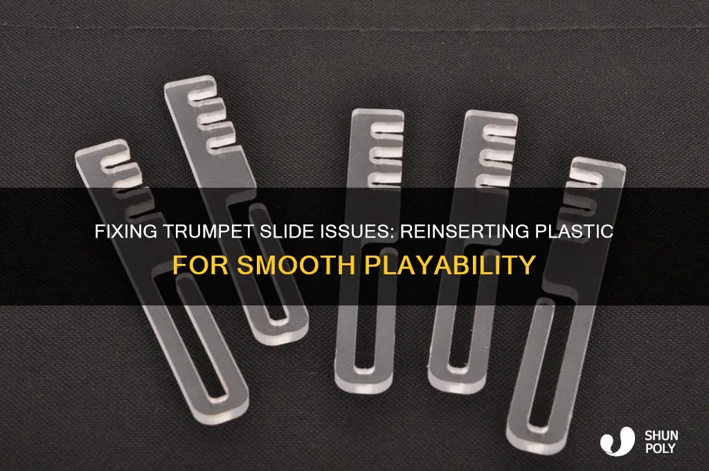 how to get the plastic back into trumpet slide