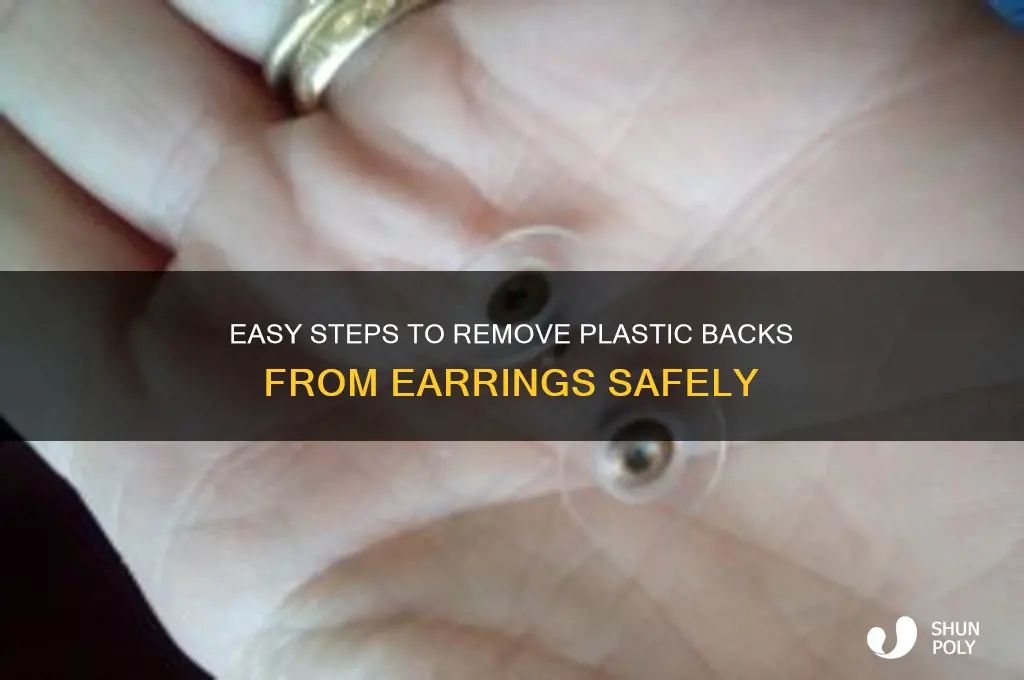 how to get the plastic back off earrings