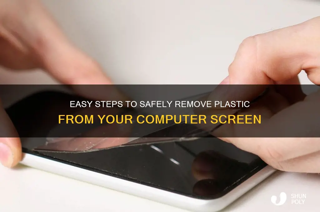 how to get the plastic off the computer screen