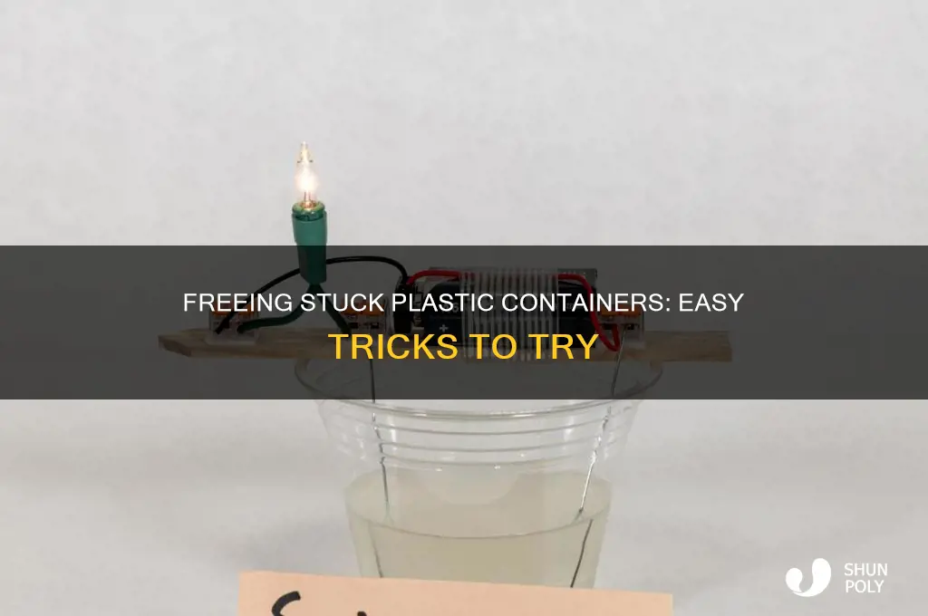 how to get two plastic containers unstuck