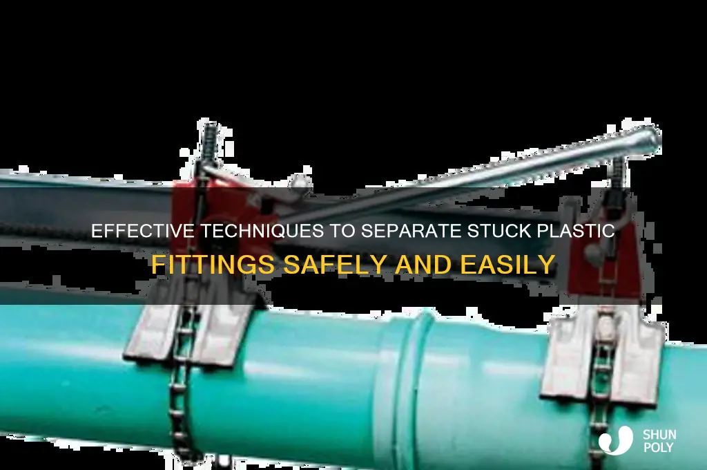 how to get two plastic fittings apart