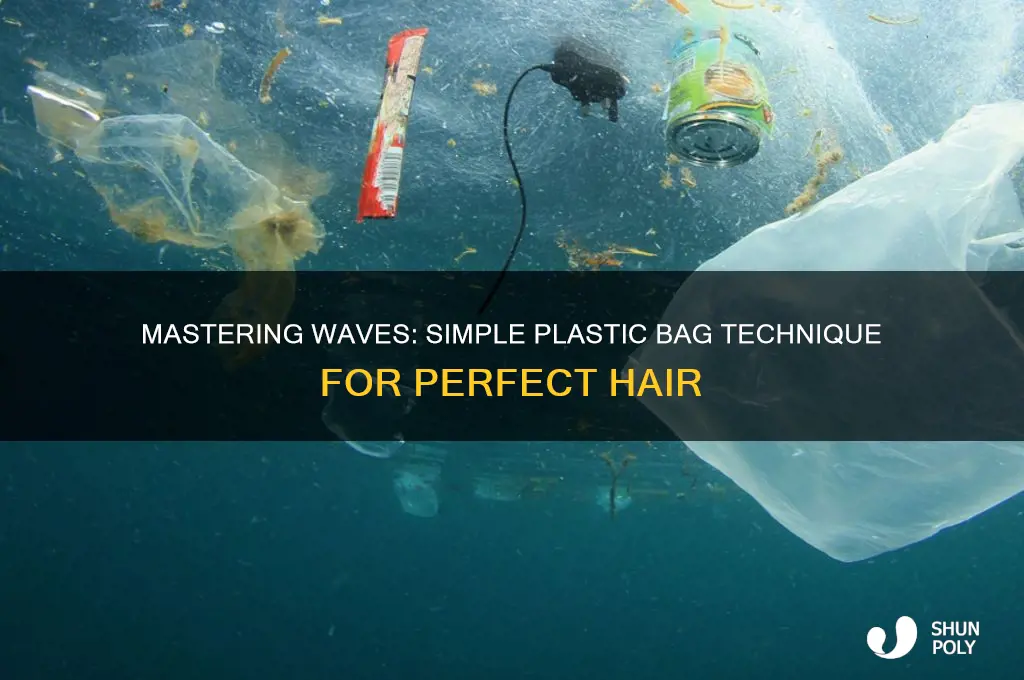 how to get waves with a plastic bag