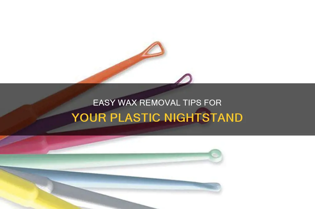 how to get wax off plastic nightstand