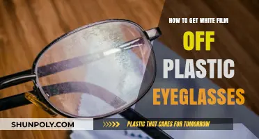 Remove White Film from Plastic Eyeglasses: Quick and Easy Tips