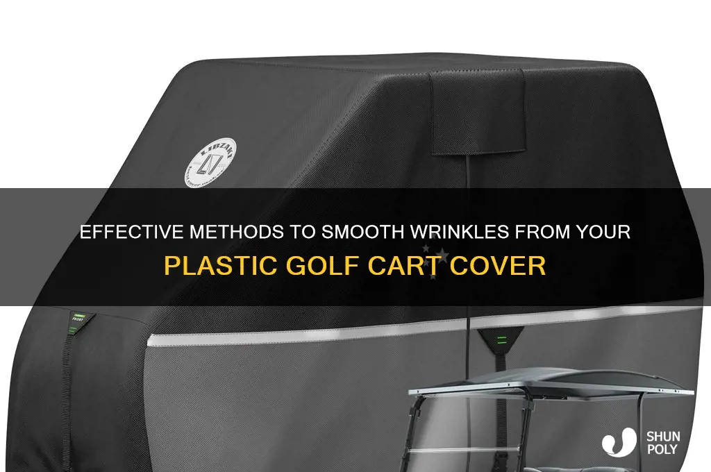 how to get wrinkles out of plastic golf cart cover