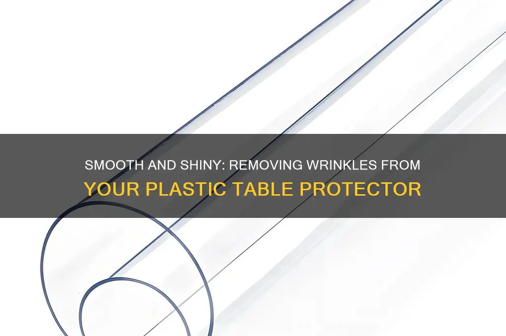how to get wrinkles out of plastic table protector