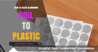 Adhering Aluminum Foil to Plastic: The Ultimate Guide