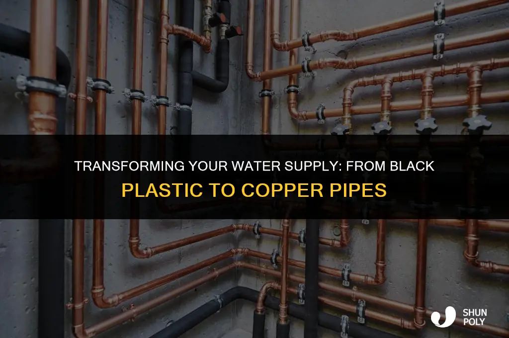 how to go from black plastic water mail to copper