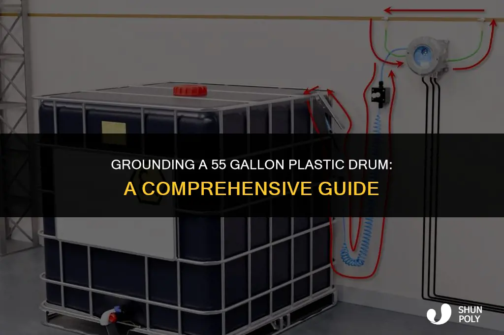 how to ground a 55 gallon plastic drum