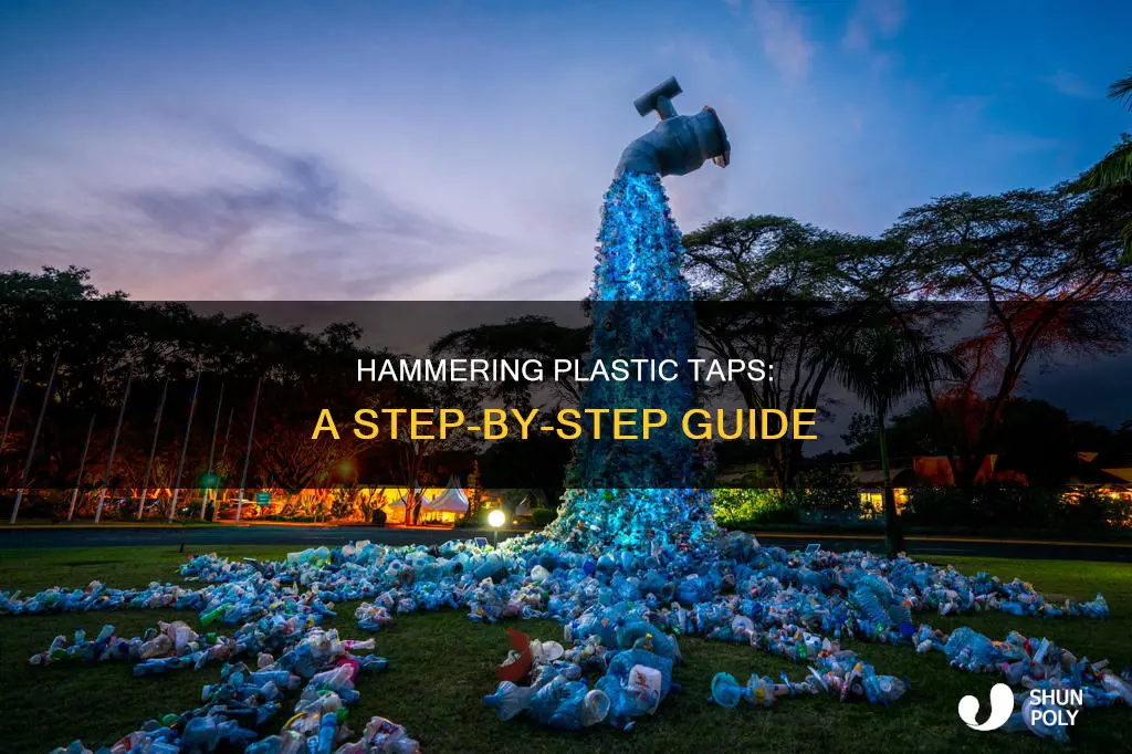how to hammer in plastic tap