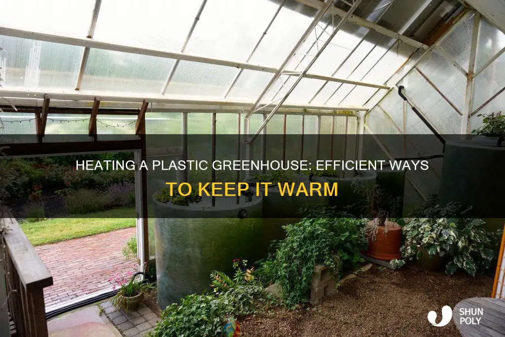 how to heat a plastic greenhouse
