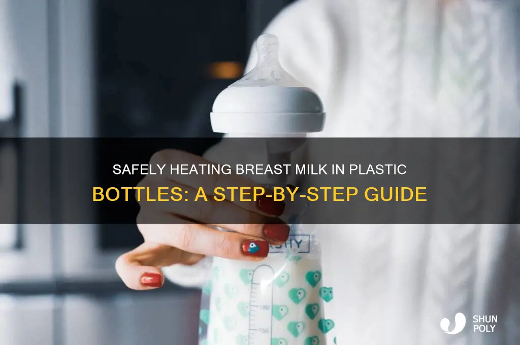 how to heat breast milk in plastic bottle