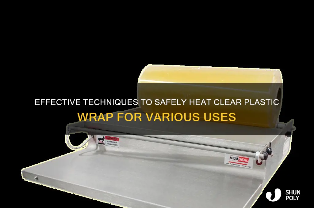 how to heat clear plastic wrap