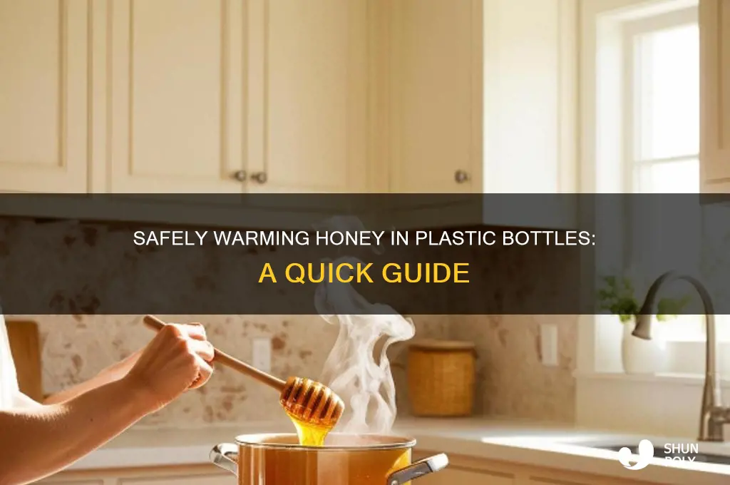how to heat honey in a plastic bottle