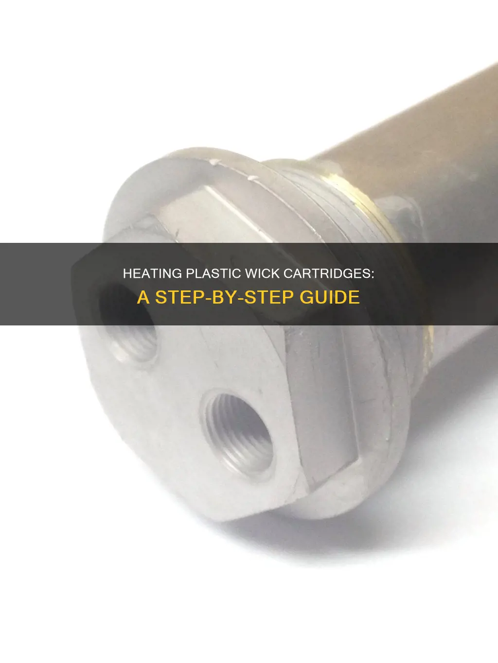 how to heat plastic wick cartridge