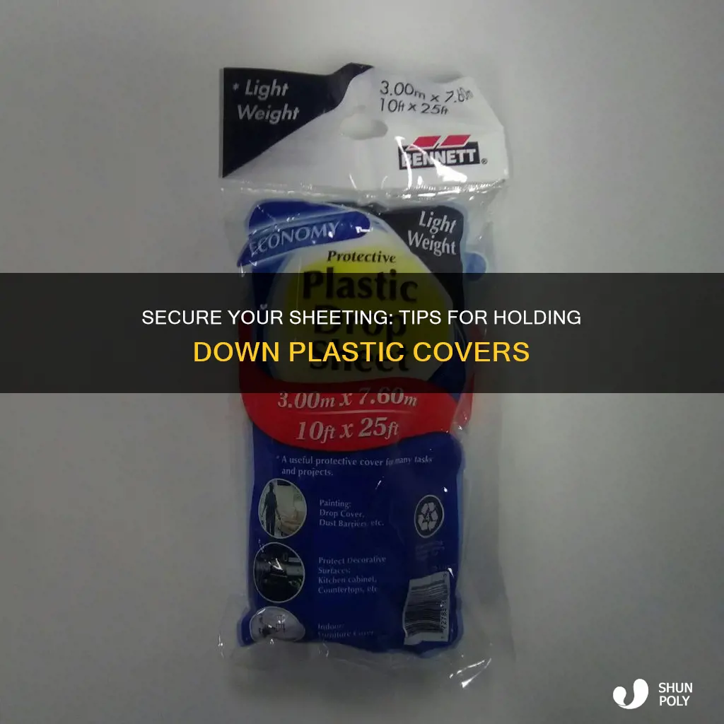 how to hold down plastic sheeting