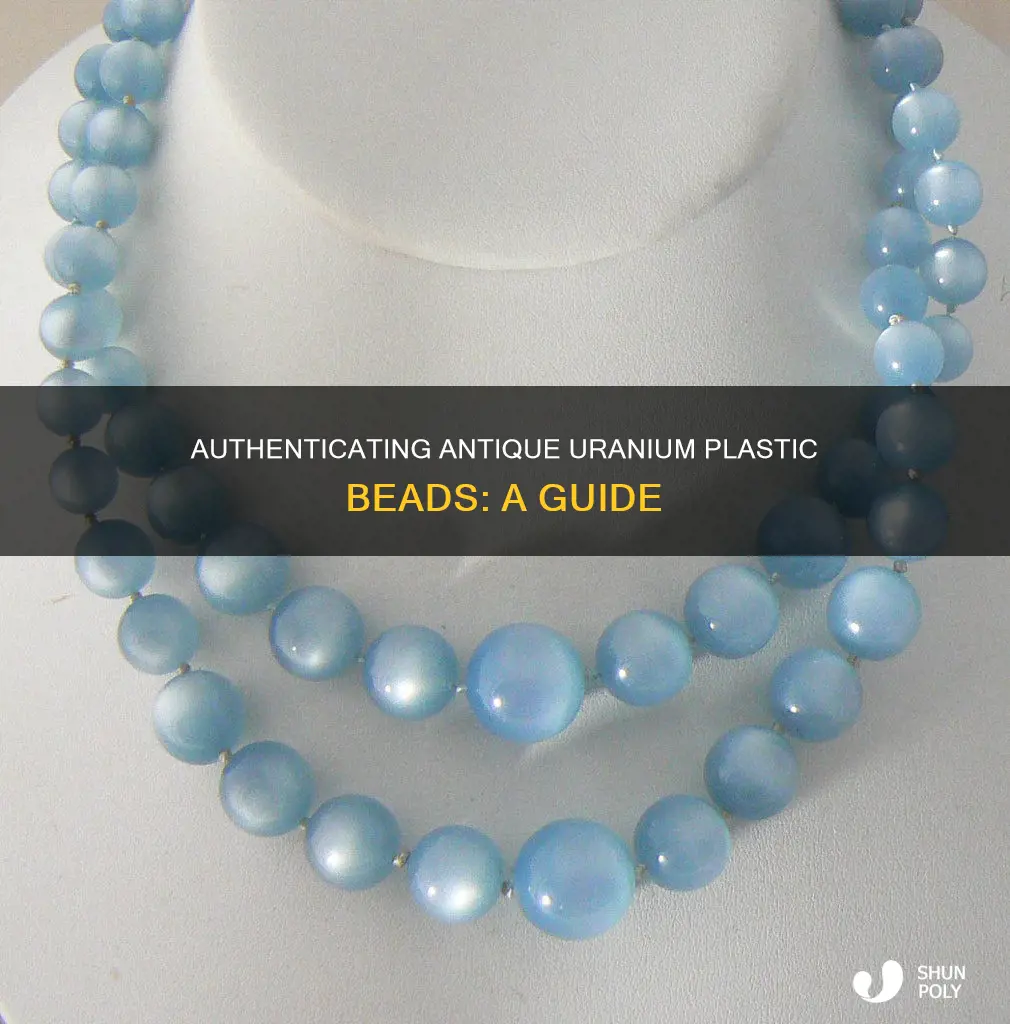 how to identify antique uranium plastic beads