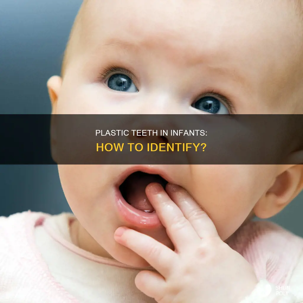 how to identify plastic teeth in infants