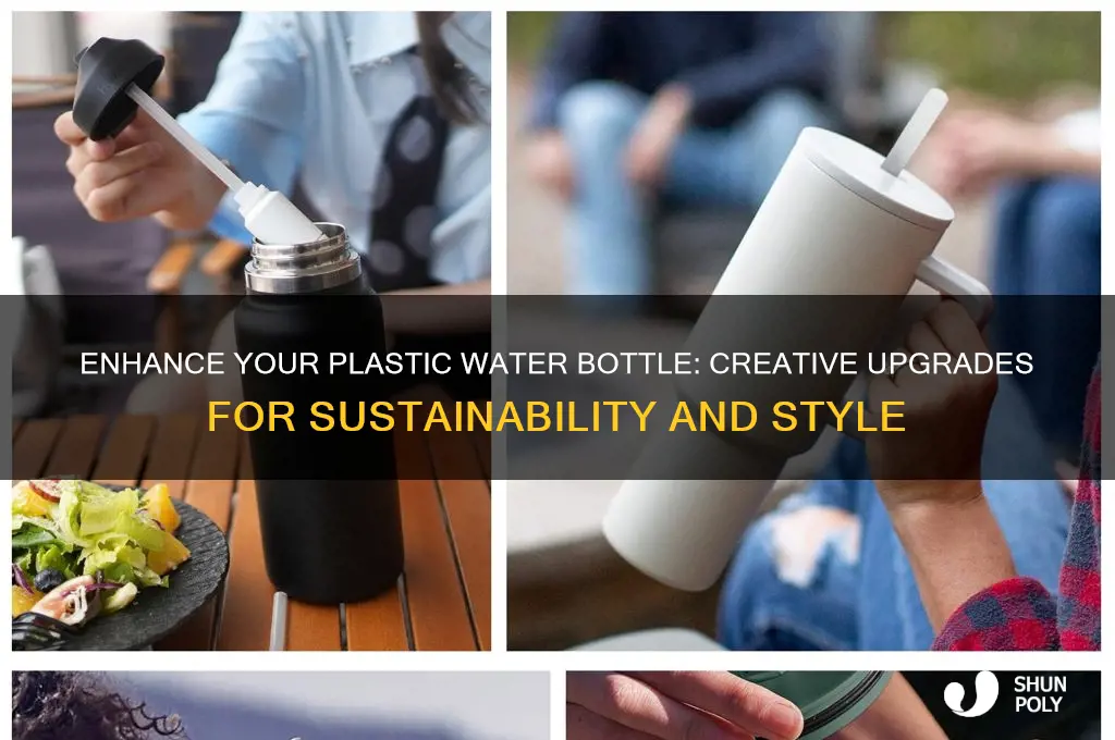 how to improve a plastic water bottle