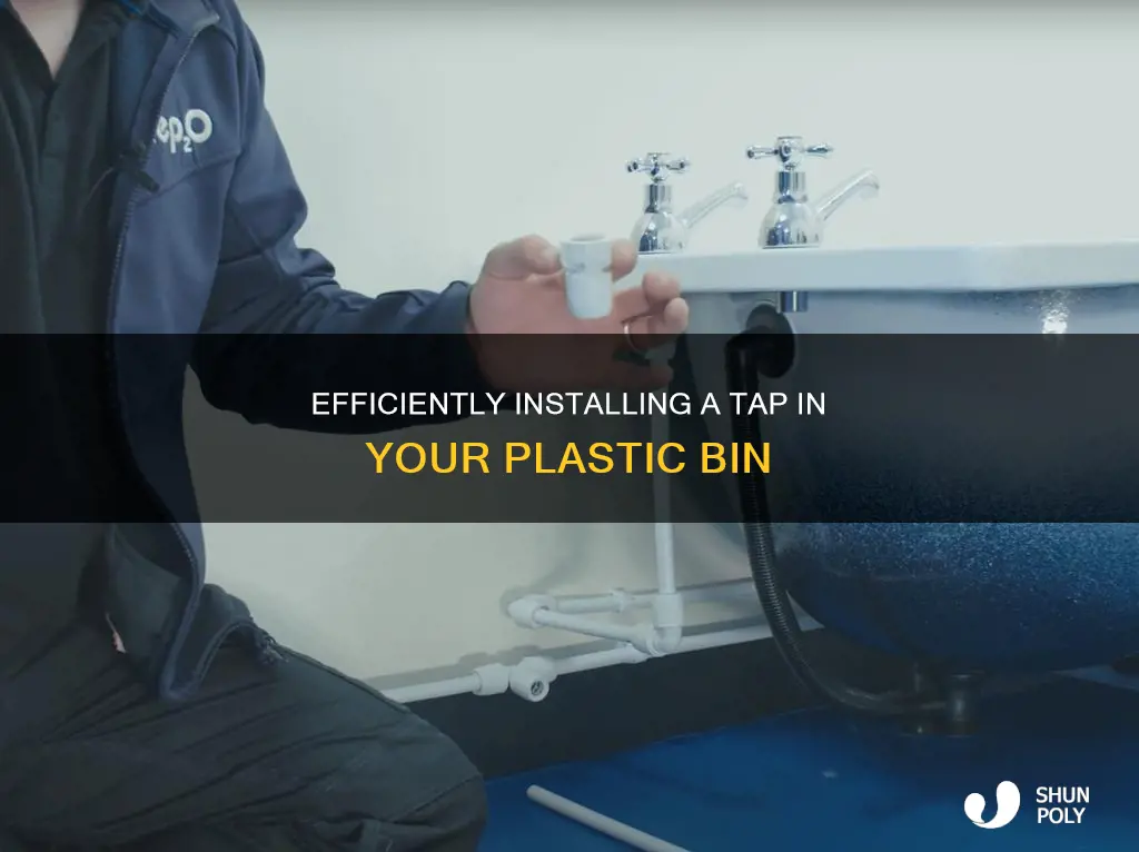 how to insert tap in plastic bin