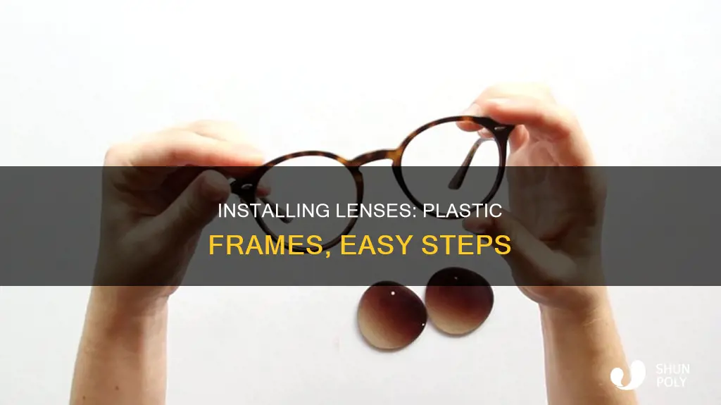 how to install lenses in plastic frames