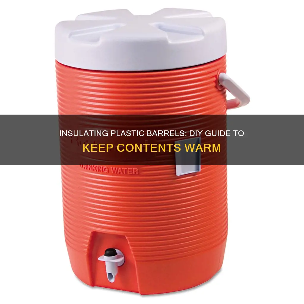 how to insulate a plastic barrel