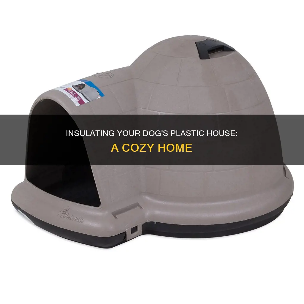 how to insulate a plastic dog house