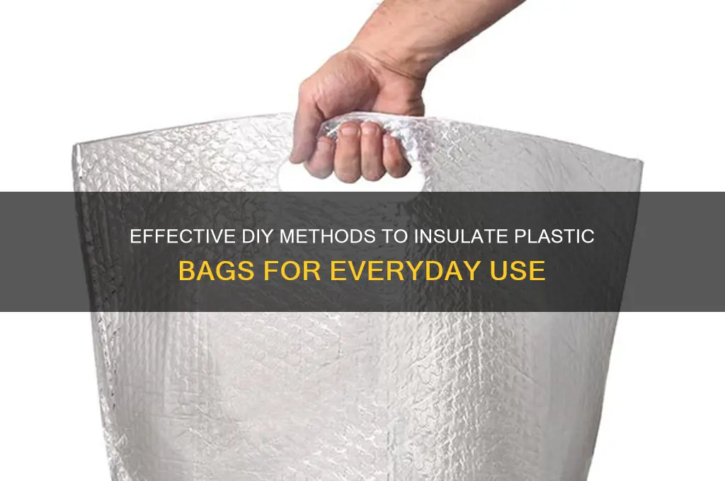 how to insulate plastic bag