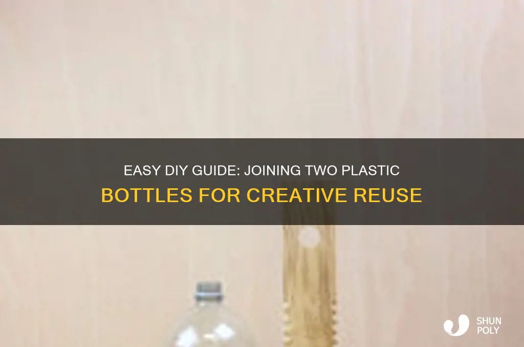 how to join 2 plastic bottles