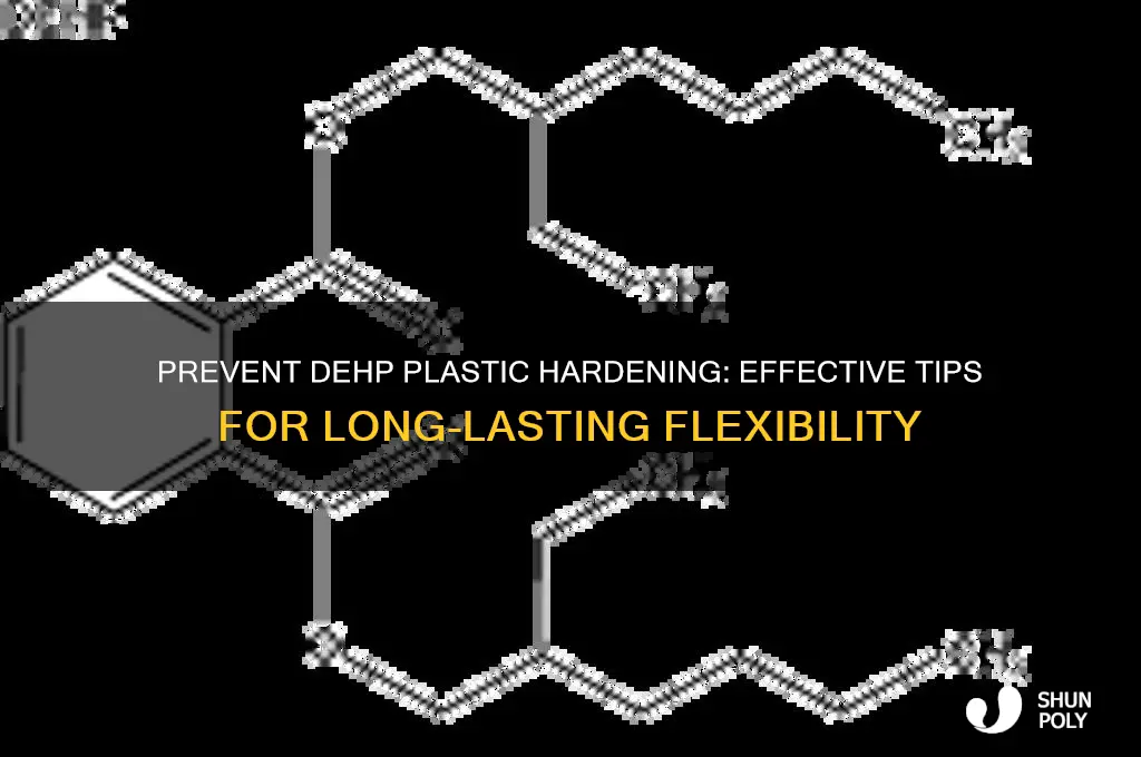 how to keep dehp plastic from getting hard