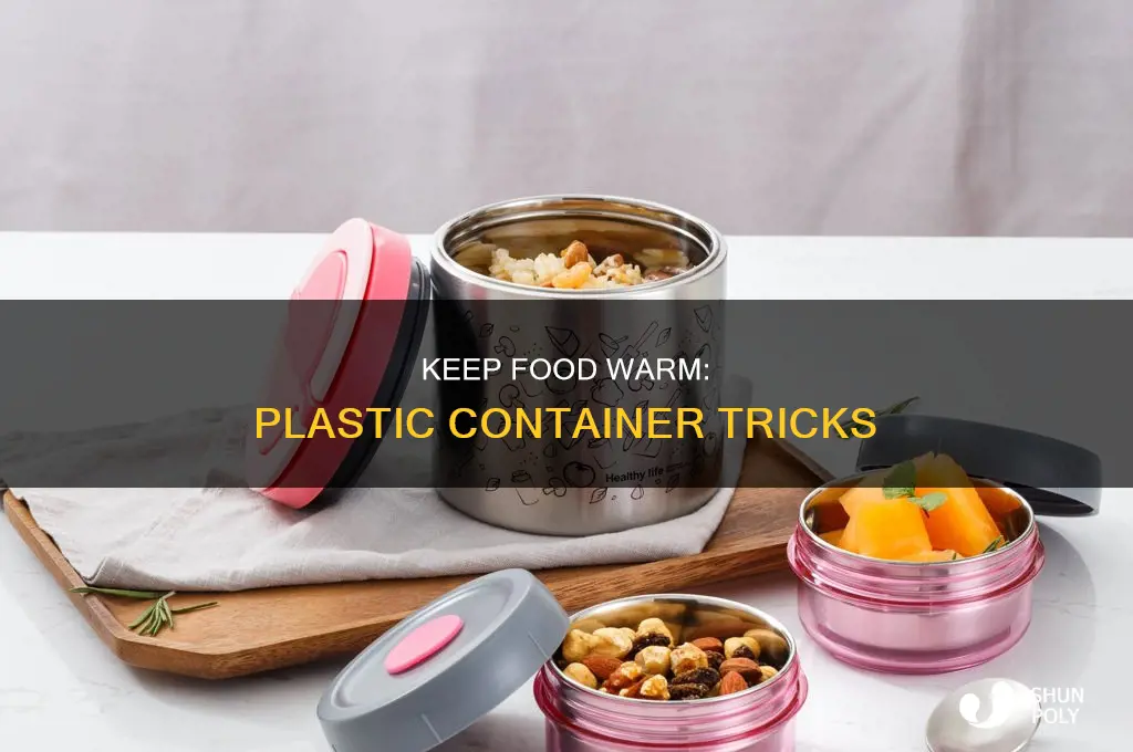 how to keep food warm in a plastic container