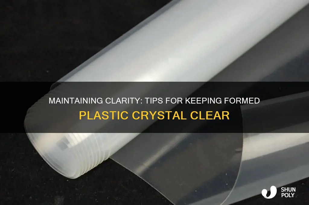 how to keep plastic clear after forming it