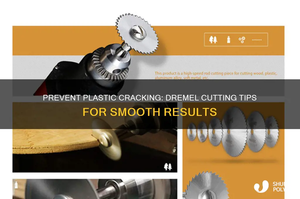 how to keep plastic from cracking when cutting with dremel