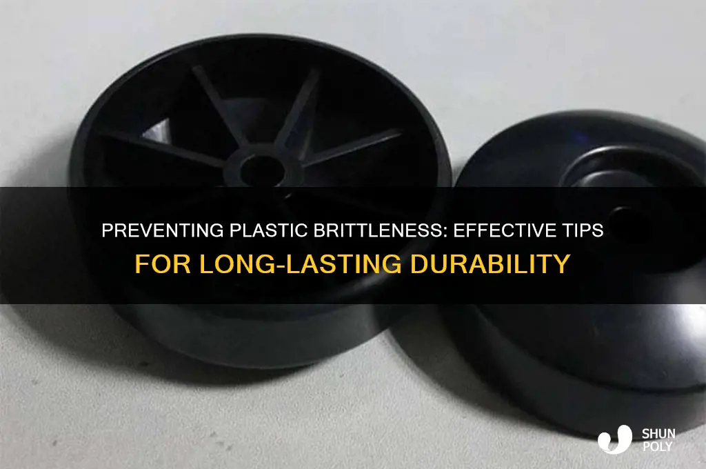 how to keep plastic from getting brittle