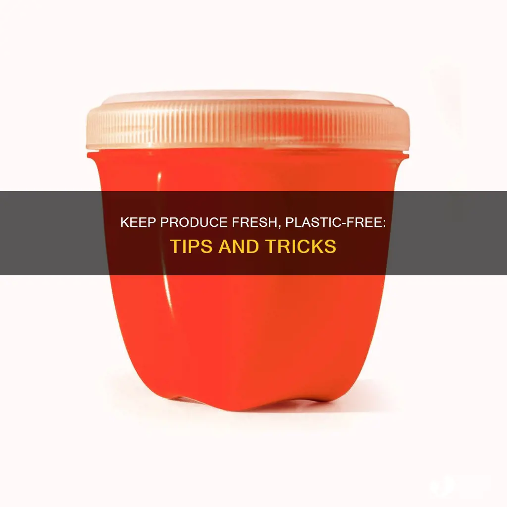 how to keep produce fresh without plastic