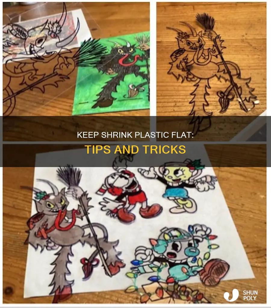 how to keep shrink plastic flat