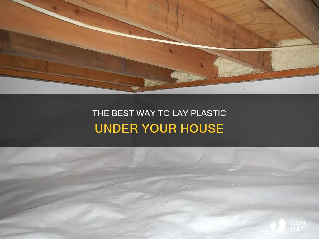 how to lay plastic under a house
