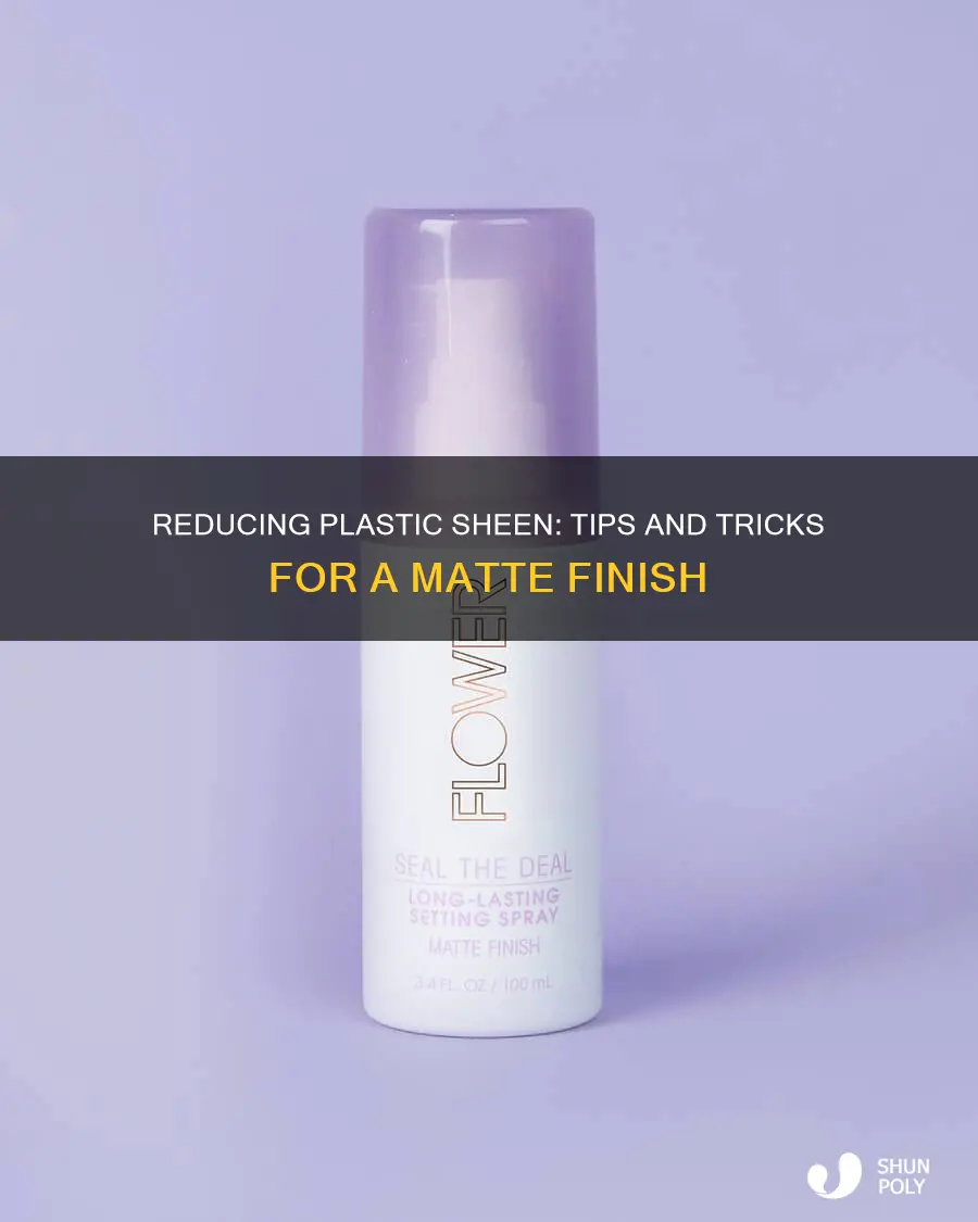 how to lessen the sheen of plastic