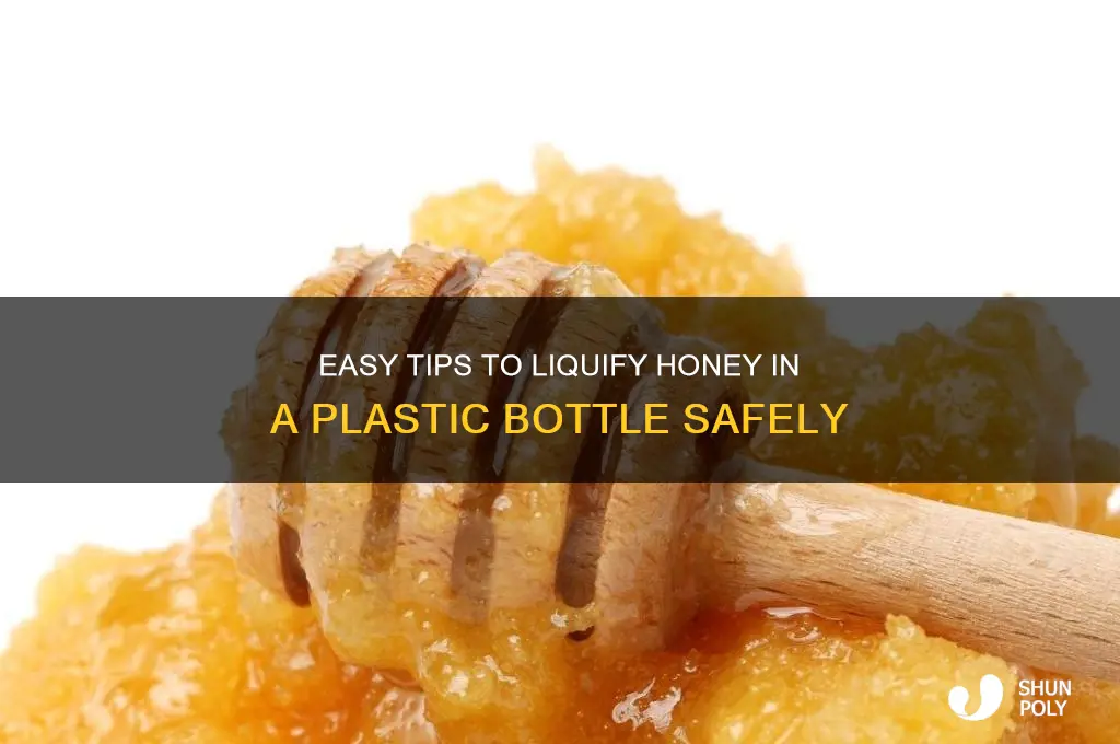 how to liquify honey in plastic bottle